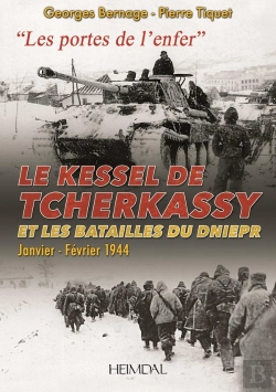 Bertrand.pt - Le Kessel De Tcherkassy Et Les Batailles Du Dniepr, Janvier-Fevrier 1944 : Les Portes De L'Enfer