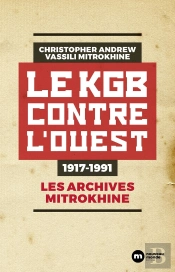 Le Kgb Contre L'Ouest : 1917-1991 ; Les Archives Mitrokhine