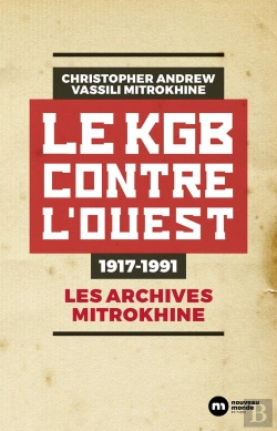 Bertrand.pt - Le Kgb Contre L'Ouest : 1917-1991 ; Les Archives Mitrokhine