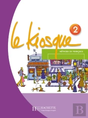 Le Kiosque 2 - Livre De L'Élève : Le Kiosque 2 - Livre De L'Élève