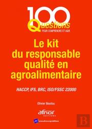 Le Kit Du Responsable Qualite En Agroalimentaire - Haccp, Ifs, Brc, Iso/Fssc 22000