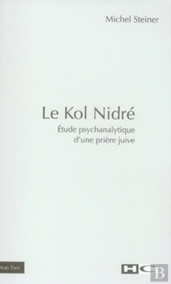 Bertrand.pt - Le Kol Nidré ; Étude Psychanalytique D'Une Prière Juive