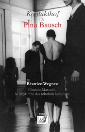 Le Kontakthof De Pina Bausch ; Féminin-Masculin, Le Labyrinthe Des Relations Humaines