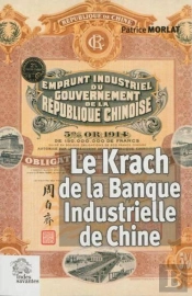 Le Krach De La Banque Industrielle De Chine (1912-1928) ; Rivalités Des Banques Françaises En Extrême-Orient