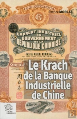 Bertrand.pt - Le Krach De La Banque Industrielle De Chine (1912-1928) ; Rivalités Des Banques Françaises En Extrême-Orient