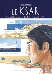 Le Ksar ; Itinéraires Aventureux D'Un Capitaine Au Long Cours