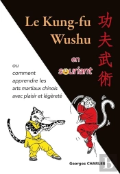 Le Kung-Fu Wushu En Souriant Ou Comment Apprendre Les Arts Martiaux Chinois Avec Plaisir Et Légèreté