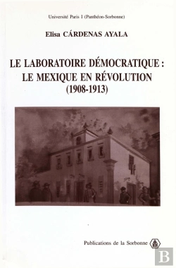 Bertrand.pt - Le Laboratoire Démocratique : Le Mexique En Révolution (1908-1913)