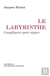 Le Labyrinthe ; Compliquer Pour Régner