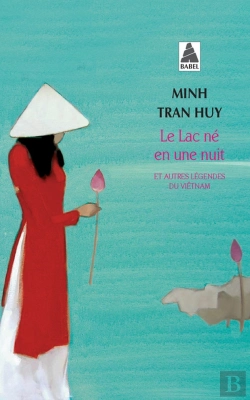Bertrand.pt - Le Lac Né En Une Nuit ; Autres Légendes Du Vietnam