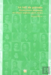 Le Lait De Paradispermanences ; Poetiques En Langue Anglaise Du Xvieme Au Xixeme Siecle