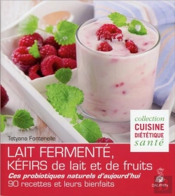 Bertrand.pt - Le Lait Fermenté ; Kéfirs De Lait Et De Fruits ; 60 Recettes Diététiques Et Santé