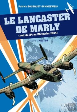 Bertrand.pt - Le Lancaster De Marly ; Nuit Du 24 Au 25 Février 1944