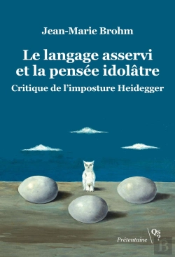 Bertrand.pt - Le Langage Asservi Et La Pensée Idolâtre : Critique De L'Imposture Heidegger