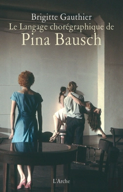 Bertrand.pt - Le Langage Chorégraphique De Pina Bausch