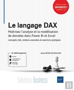 Bertrand.pt - Le Langage Dax : Maîtrisez L'Analyse Et La Modélisation De Données Dans Power Bi Et Excel : Concepts Clés, Notions Avancées Et Exercices Pratiques