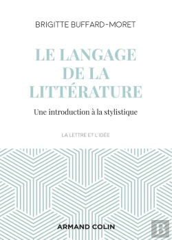 Bertrand.pt - Le Langage De La Littérature ; Une Introduction À La Stylistique (3e Édition)