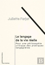 Le Langage De La Vie Reelle - Pour Une Philosophie Critique Des Pratiques Langagieres