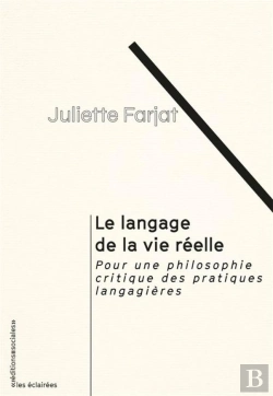 Bertrand.pt - Le Langage De La Vie Reelle - Pour Une Philosophie Critique Des Pratiques Langagieres