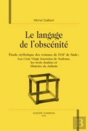 Le Langage De L'Obscénité ; Étude Stylistique Des Romans De Daf De Sade