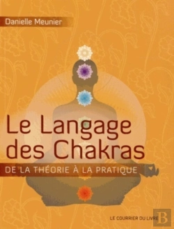 Bertrand.pt - Le Langage Des Chakras ; De La Théorie À La Pratique...