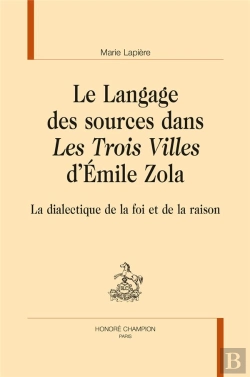 Bertrand.pt - Le Langage Des Sources Dans Les Trois Villes D'Emile Zola ; La Dialectique De La Foi Et De La Raison