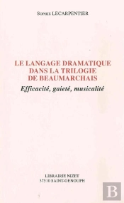 Le Langage Dramatique Dans La Trilogie De Beaumarchais : Efficacité, Gaieté, Musicalité