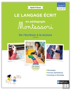 Bertrand.pt - Le Langage Écrit En Pédagogie Montessori : De L'Écriture À La Lecture ; Cycle 1 - Cycle 2