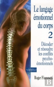 Le Langage Émotionnel Du Corps - Décoder, Résoudre Les Conflits Psycho-Émotionnels - Tome 2