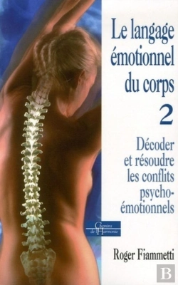 Bertrand.pt - Le Langage Émotionnel Du Corps - Décoder, Résoudre Les Conflits Psycho-Émotionnels - Tome 2