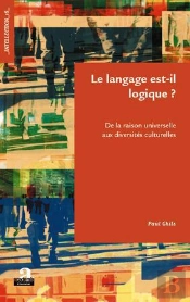 Le Langage Est-Il Logique ? ; De La Raison Universelle Aux Diversités Culturelles