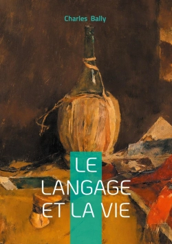 Bertrand.pt - Le Langage Et La Vie : Une Approche Stylistique Et Expressive De La Linguistique Générale