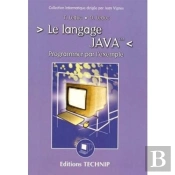 Le Langage Java ; Programmer Par L'Exemple