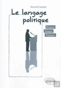 Bertrand.pt - Le Langage Politique ; Discours, Images, Pratiques