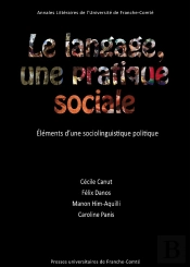 Le Langage, Une Pratique Sociale : Éléments D'Une Sociolinguistique Politique