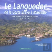 Le Languedoc, De La Costa Brava A Marseille ; Les Plus Beaux Mouillages Vus Du Ciel