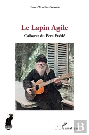 Le Lapin Agile : Cabaret Du Père Frédé
