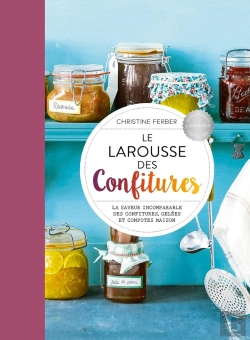 Bertrand.pt - Le Larousse Des Confitures : La Saveur Incomparable Des Confitures Gelées Et Compotes Maisons