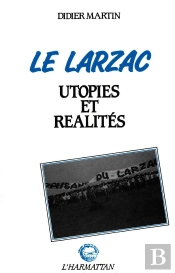 Le Larzac ; Utopies Et Realites