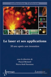 Le Laser Et Ses Applications ; 50 Ans Après Son Invention