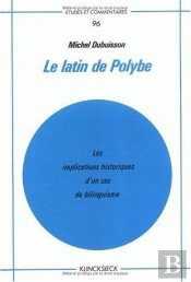 Le Latin De Polybe : Les Implications Historiques D'Un Cas De Bilinguisme