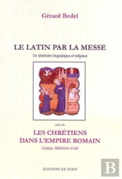 Le Latin Par La Messe - Les Chrétiens Dans L'Empire Romain : Un Itinéraire Linguistique Et Religieux
