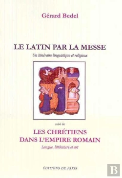 Bertrand.pt - Le Latin Par La Messe - Les Chrétiens Dans L'Empire Romain : Un Itinéraire Linguistique Et Religieux