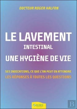 Bertrand.pt - Le Lavement Intestinal - Une Hygiene De Vie - Ses Indications, Ce Que L'On Peut En Attendre