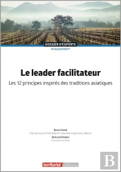 Le Leader Facilitateur : Les 12 Principes Inspirés Des Traditions Asiatiques