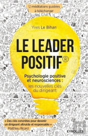 Le Leader Positif ; Psychologie Positive Et Neurosciences : Les Nouvelles Clés Du Dirigeant