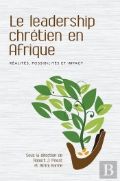 Le Leadership Chrétien En Afrique : Réalités, Possibilités Et Impact