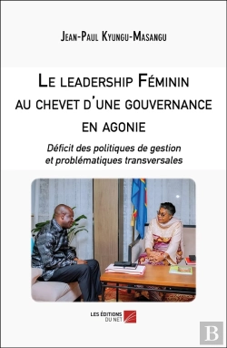Bertrand.pt - Le Leadership Féminin Au Chevet D'Une Gouvernance En Agonie : Déficit Des Politiques De Gestion Et Problématiques Transversales