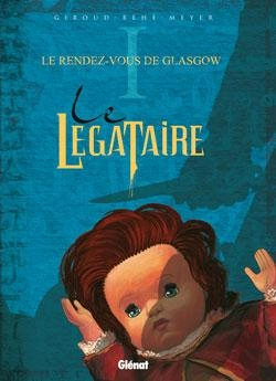 Bertrand.pt - Le Légataire Tome 1 ; Le Rendez-Vous De Glasgow