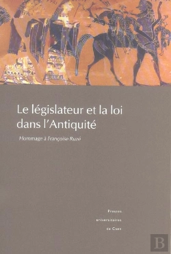 Bertrand.pt - Le Législateur Et La Loi Dans L'Antiquité. Hommage À Françoise Ruzé